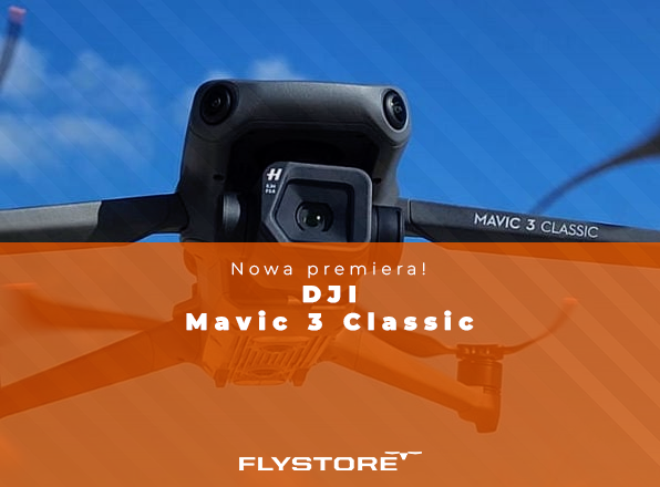 NOWA PREMIERA – DJI MAVIC 3 CLASSIC JUŻ DOSTĘPNY!