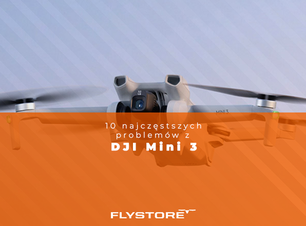 Problemy z DJI Mini 3: 10 rzeczy, które powinieneś wiedzieć