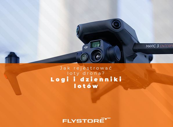 Jak rejestrować loty drona? Logi i dzienniki lotów.