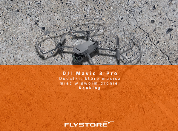 Niewątpliwie konieczne dodatki do DJI Mavic 3 Pro