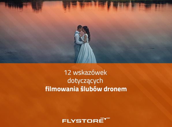 12 wskazówek dotyczących filmowania ślubów dronem
