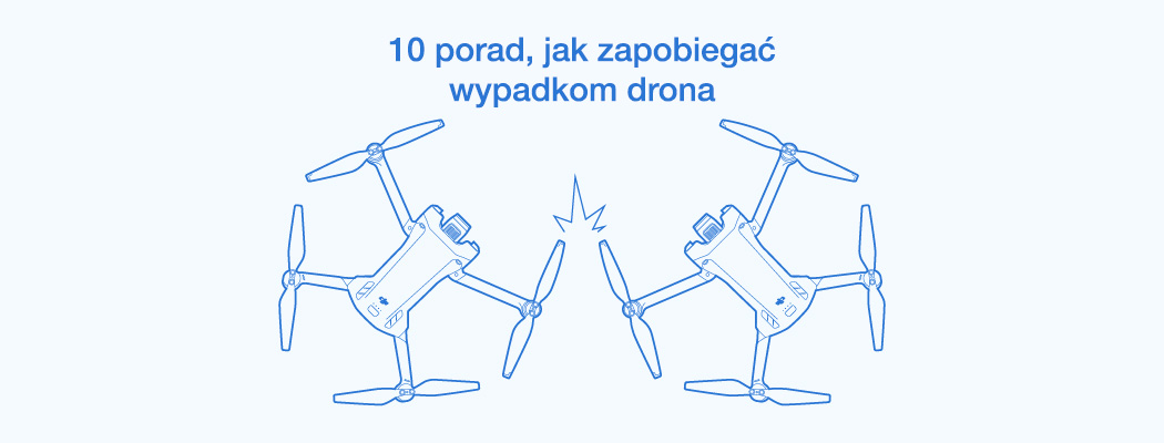 10 Porad - Jak uniknąć wypadku Drona [Poradnik Bezpieczeństwa]