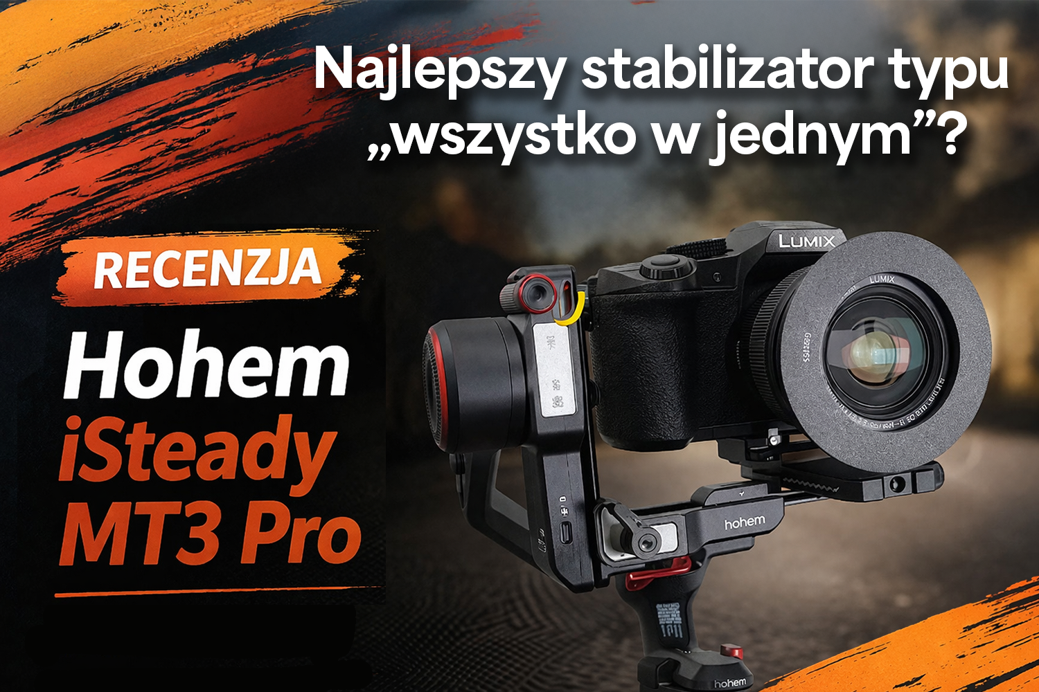 Najlepszy stabilizator typu „wszystko w jednym”? - Recenzja Hohem iSteady MT3 Pro